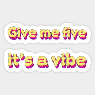 Give Me Five It's A Vibe Sticker